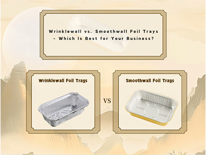 wrinklewall vs smoothwall foil trays